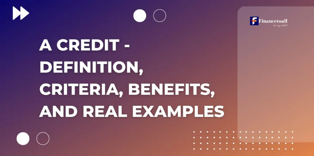 A Credit - Definition, criteria, benefits, and real examples