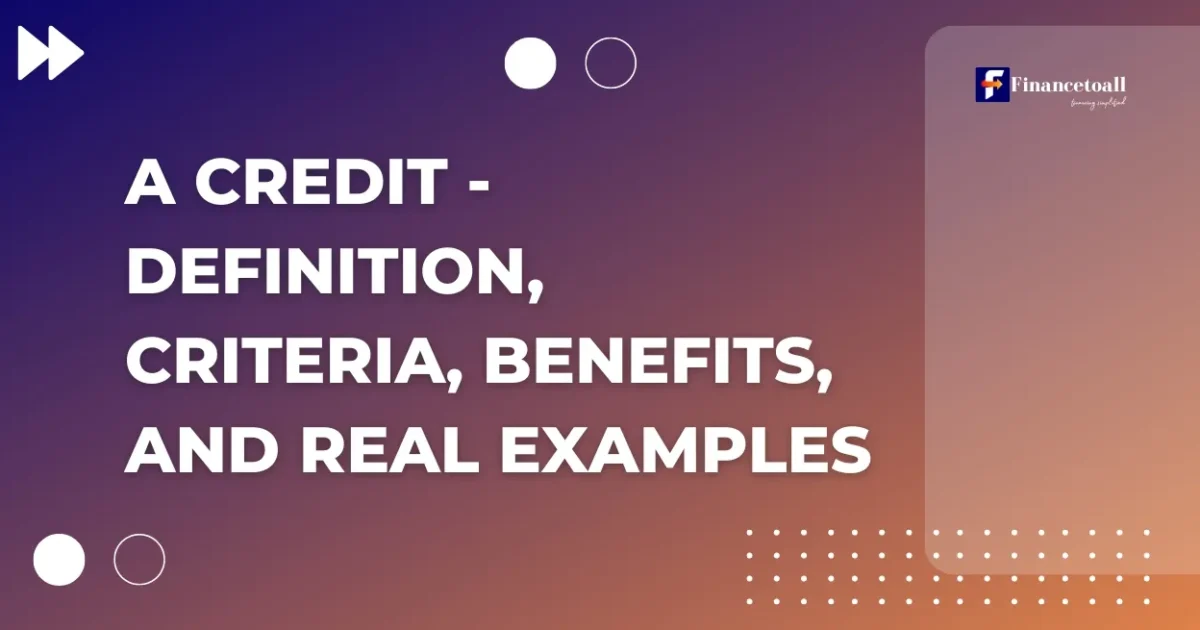 A Credit - Definition, criteria, benefits, and real examples