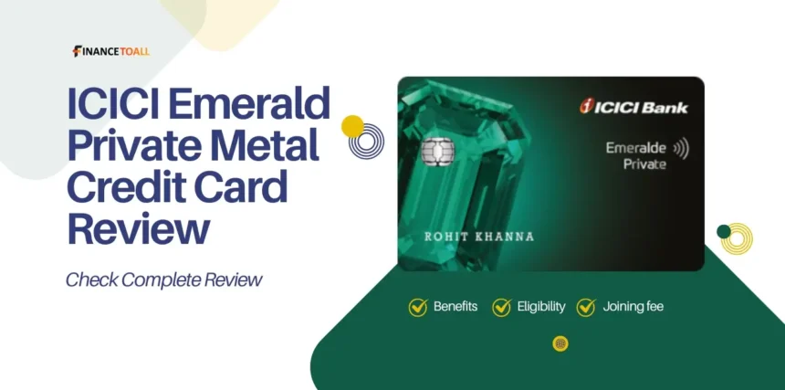 ICICI Emerald Private Metal Credit Card Review