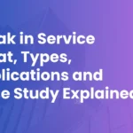 Break in Service: What, Types, Implications and Case Study Explained 