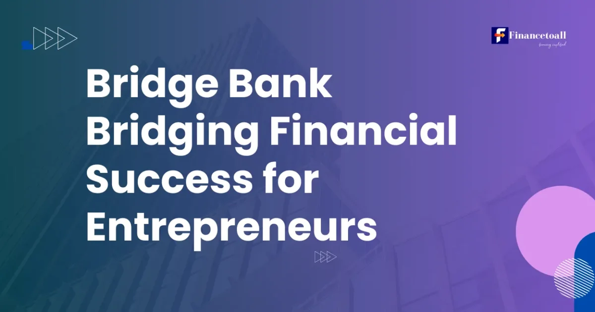 Bridge Bank - Bridging Financial Success for Entrepreneurs