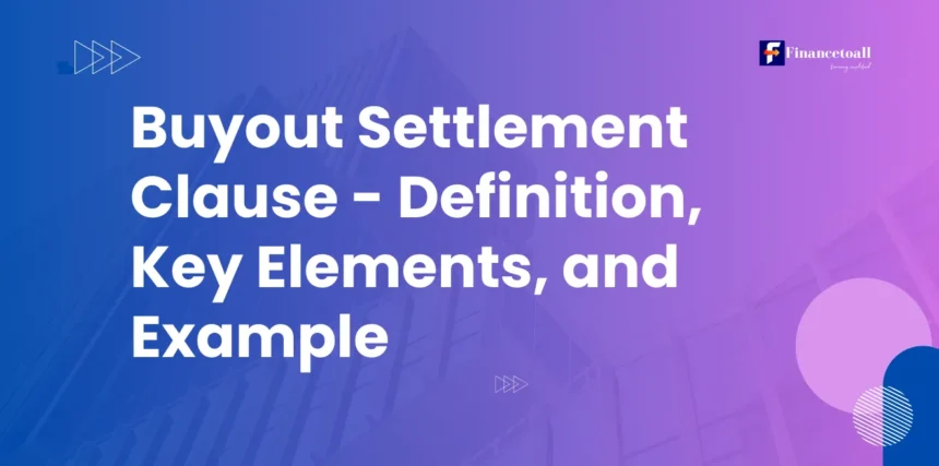 Buyout Settlement Clause: Definition, Key Elements, and Example