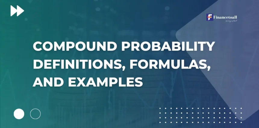 Compound Probability: Definitions, Formulas, and Examples