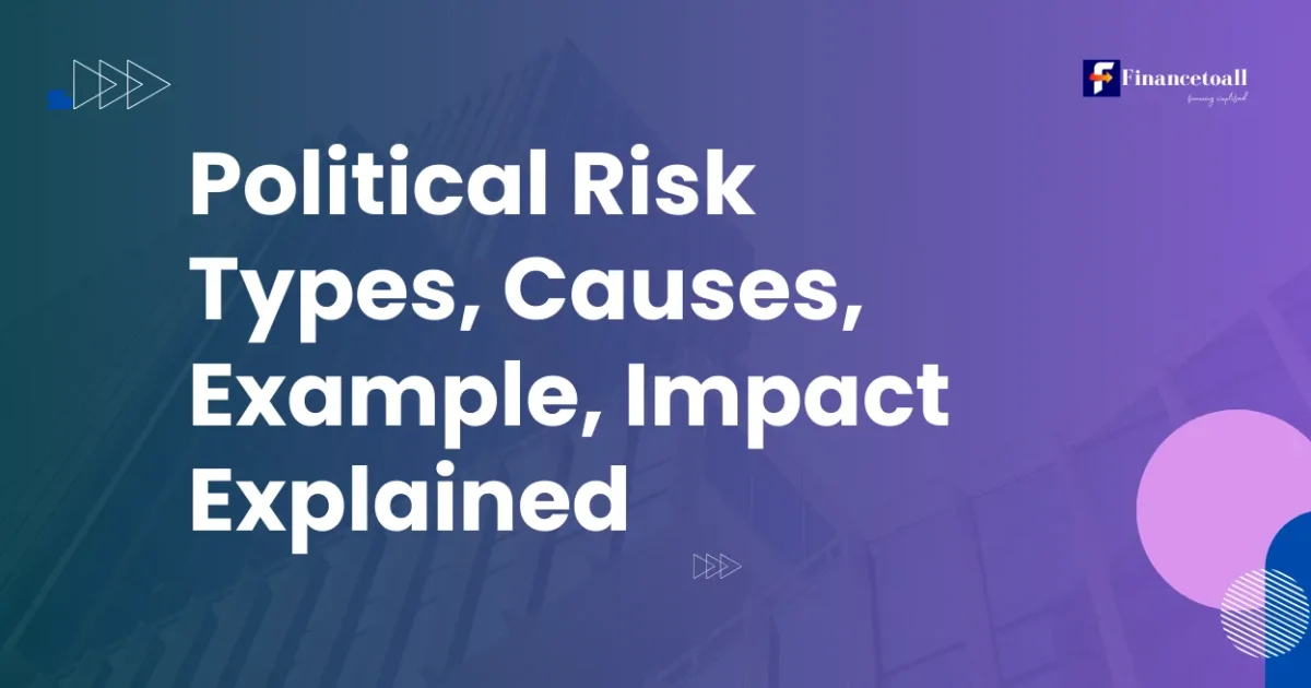 Political Risk: Types, Causes, Example, Impact Explained