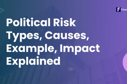 Political Risk: Types, Causes, Example, Impact Explained