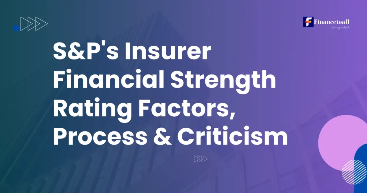 S&P Insurer Financial Strength Rating: Factors, Process & Criticism