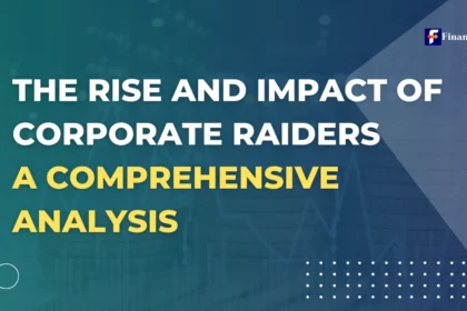 The Rise and Impact of Corporate Raiders: A Comprehensive Analysis