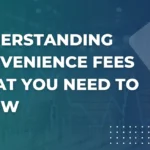 Understanding Convenience Fees: What You Need to Know