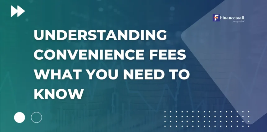 Understanding Convenience Fees: What You Need to Know