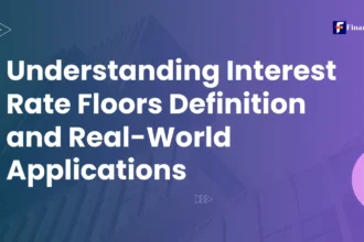 Understanding Interest Rate Floors: Definition and Real-World Applications