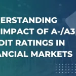 Understanding the Impact of A- and A3 Credit Ratings in Financial Markets