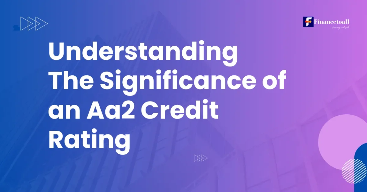 Understanding the Significance of an Aa2 Credit Rating