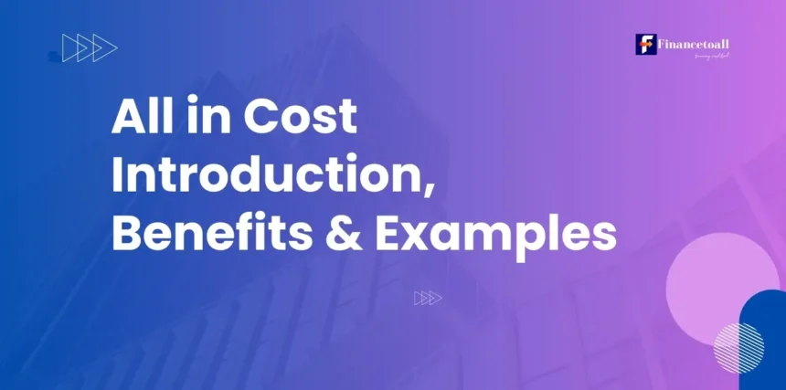 All in Cost Introduction, Benefits & Examples