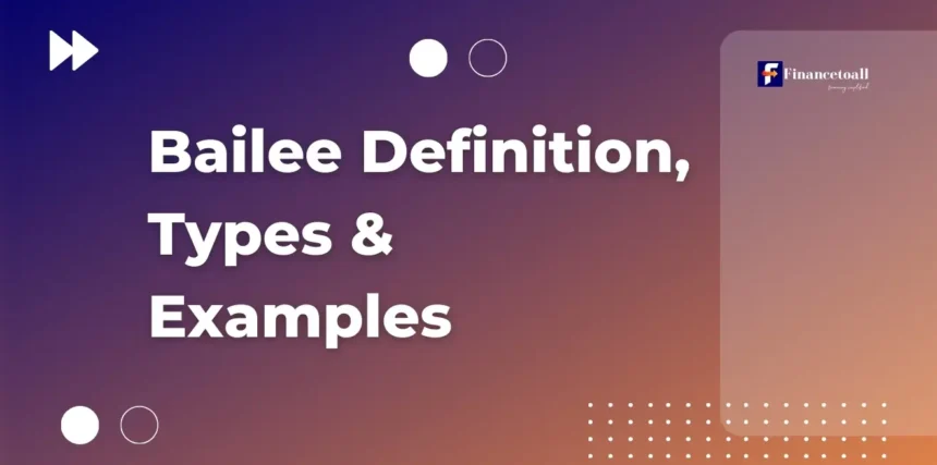 Bailee Definition, Types & Examples