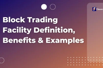 Block Trading Facility Definition, Benefits & Examples