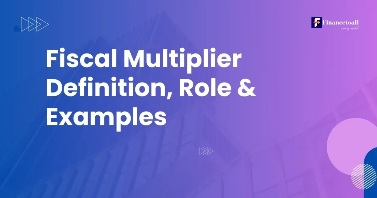 Fiscal Multiplier Definition, Role & Examples