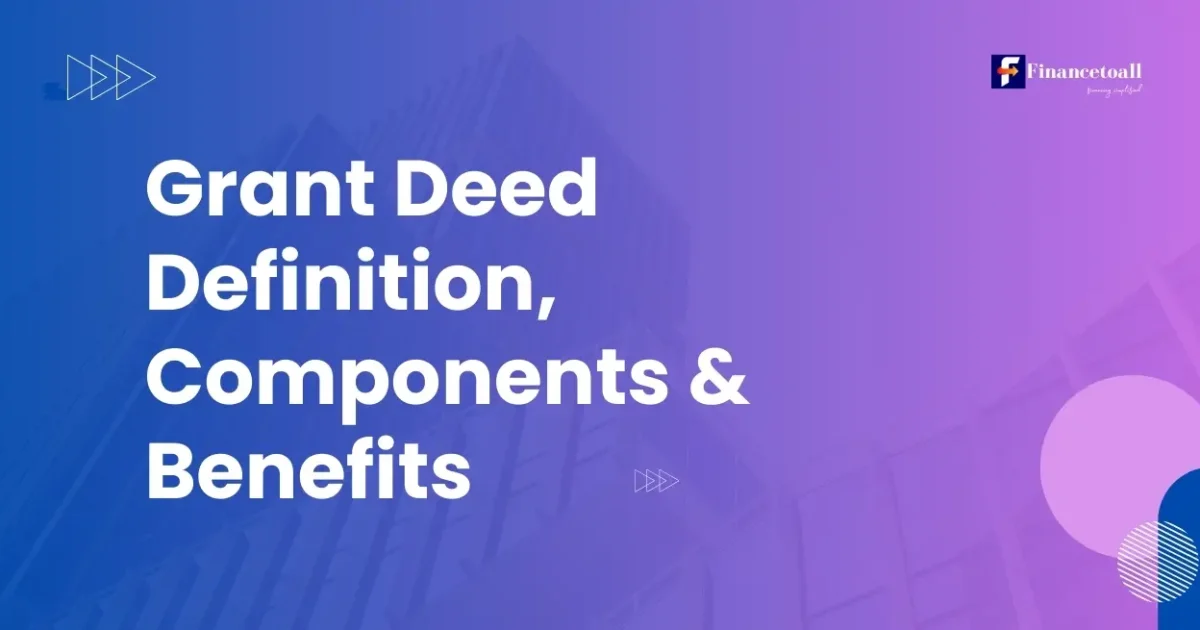 Grant Deed Definition, Components & Benefits