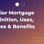 Junior Mortgage Definition, Uses, Types & Benefits