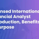 Licensed International Financial Analyst Introduction, Benefits & Purpose