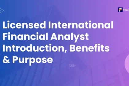 Licensed International Financial Analyst Introduction, Benefits & Purpose