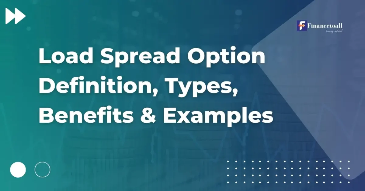 Load Spread Option Definition, Types, Benefits & Examples