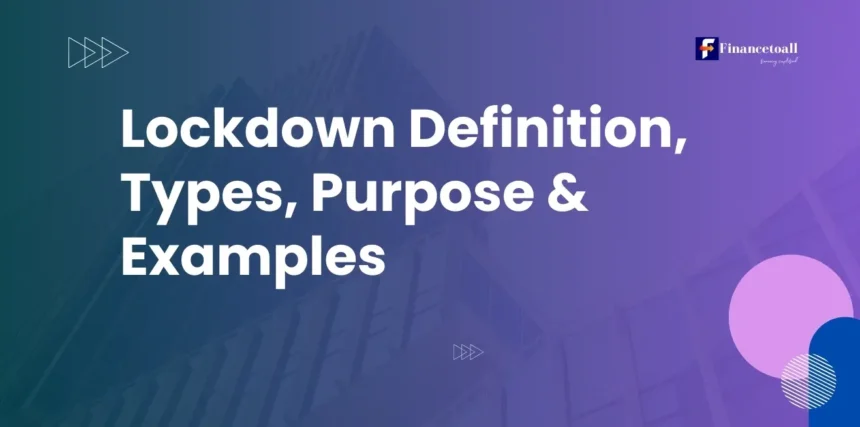 Lockdown Definition, Types, Purpose & Examples