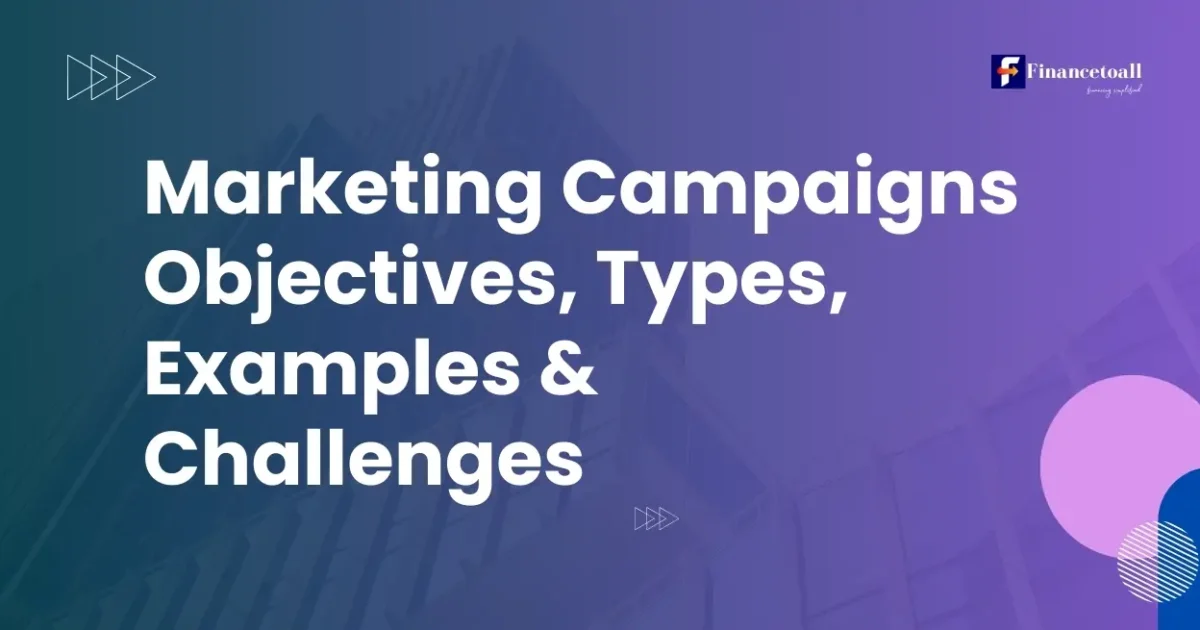 Marketing Campaigns Objectives, Types, Examples & Challenges