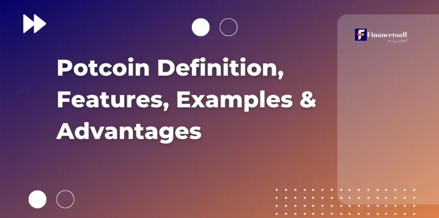 Potcoin Definition, Features, Examples & Advantages