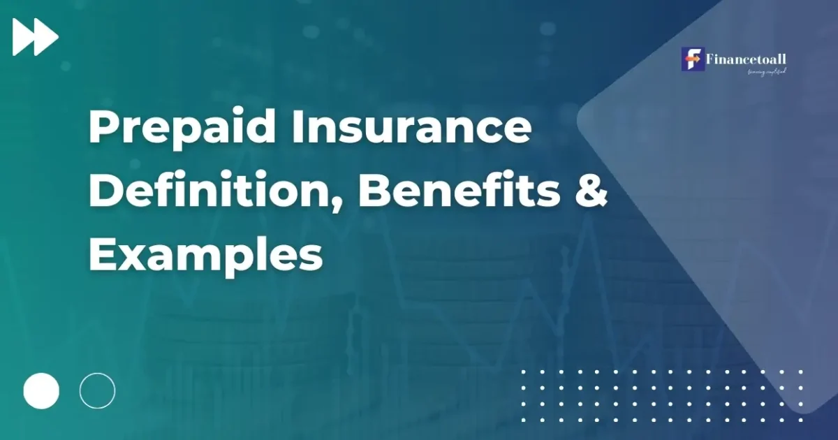 Prepaid Insurance Definition, Benefits & Examples