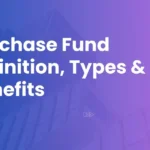 Purchase Fund Definition, Types & Benefits