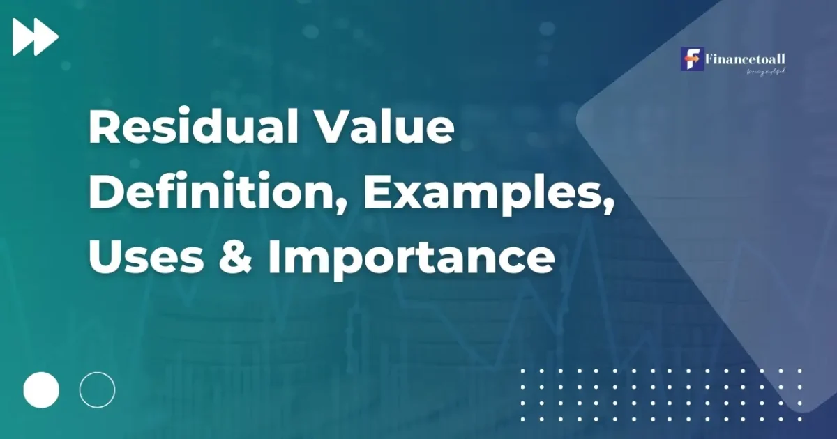 Residual Value Definition, Examples, Uses & Importance