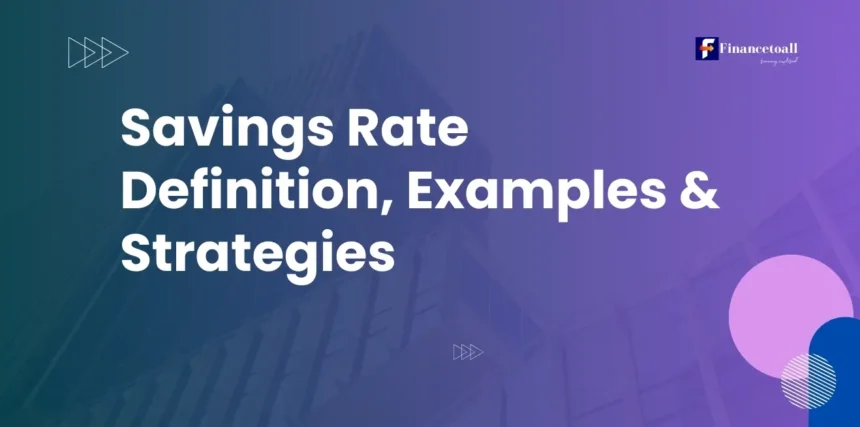 Savings Rate Definition, Examples & Strategies