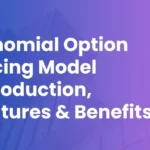 Trinomial Option Pricing Model Introduction, Features & Benefits