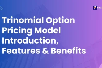 Trinomial Option Pricing Model Introduction, Features & Benefits