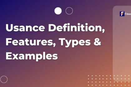 Usance Definition, Features, Types & Examples