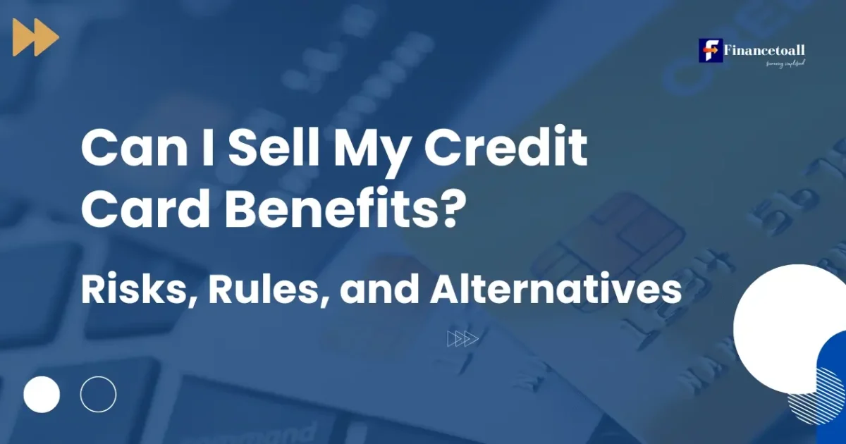 Can I Sell My Credit Card Benefits? Risks, Rules, and Alternatives