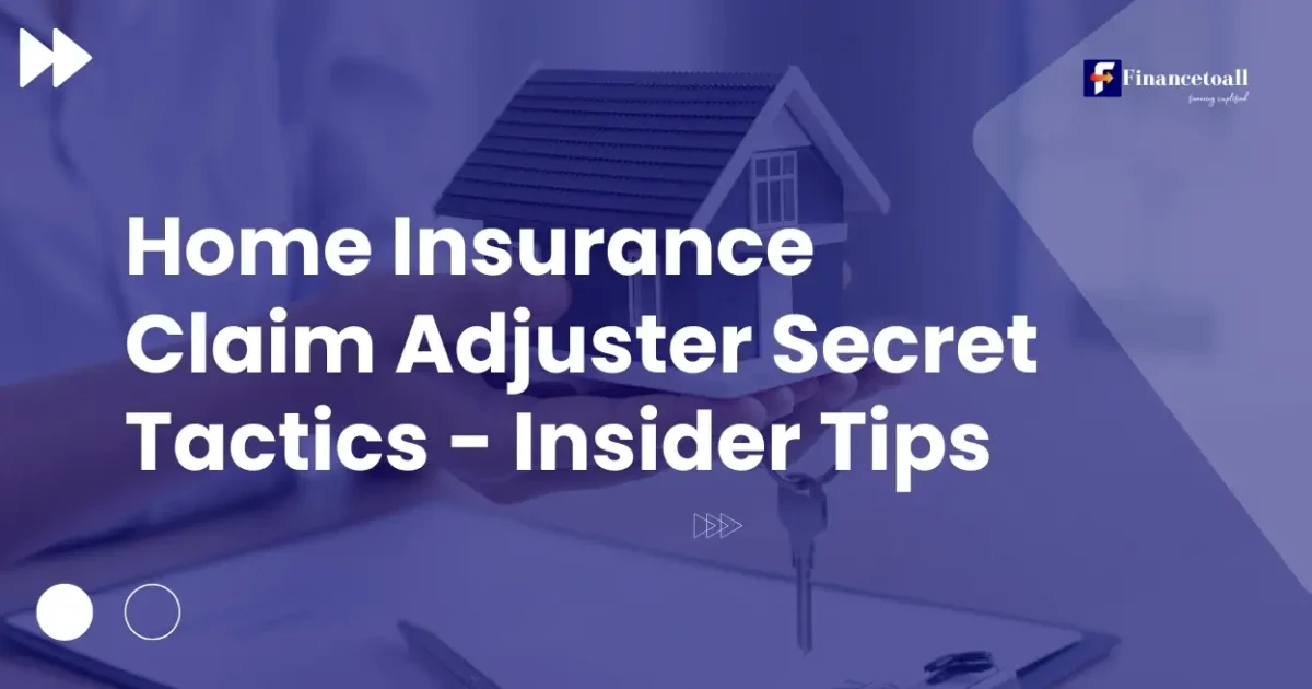 Home Insurance Claim Adjuster Secret Tactics - Insider Tips