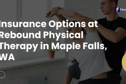 Insurance Options at Rebound Physical Therapy in Maple Falls, WA