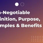 Non-Negotiable Definition, Purpose, Examples & Benefits