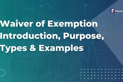 Waiver of Exemption Introduction, Purpose, Types & Examples