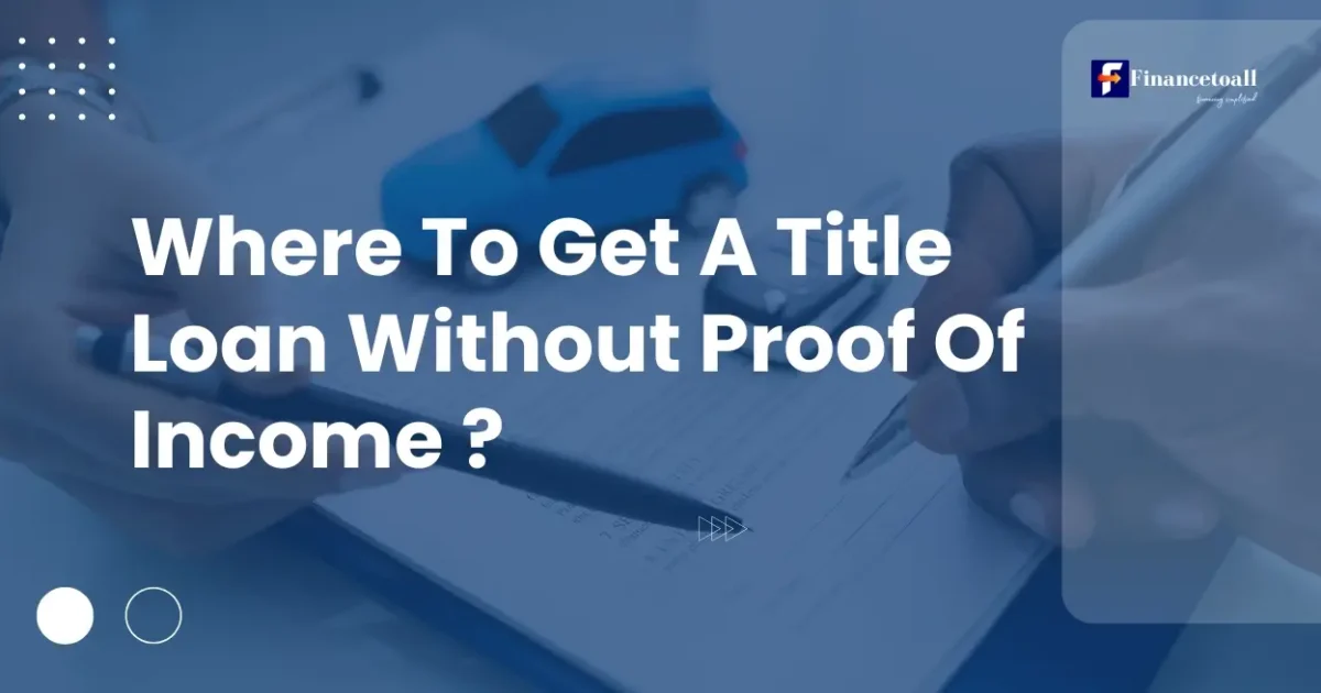 Where To Get A Title Loan Without Proof Of Income